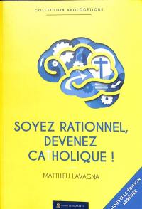 Soyez rationnel, devenez catholique ! : version abrégée