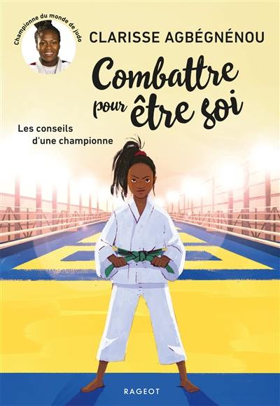 Combattre pour être soi : les conseils d'une championne