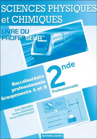 Sciences physiques et chimiques : seconde professionnelle, baccalauréats professionnels, groupements A et B : livre du professeur