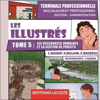 Les illustrés. Vol. 5. Les ressources humaines et la gestion des projets : baccalauréat professionnel gestion-administration, terminale professionnelle : CD professeur