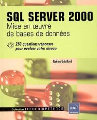 SQL Server 2000 : mise en oeuvre de bases de données : 250 questions-réponses pour évaluer votre niveau