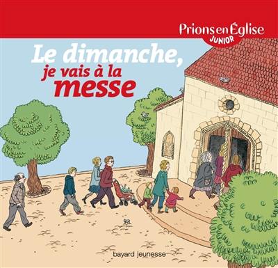 Le dimanche, je vais à la messe