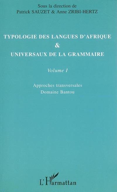 Typologie des langues d'Afrique & universaux de la grammaire. Vol. 1. Approches transversales : domaine bantou