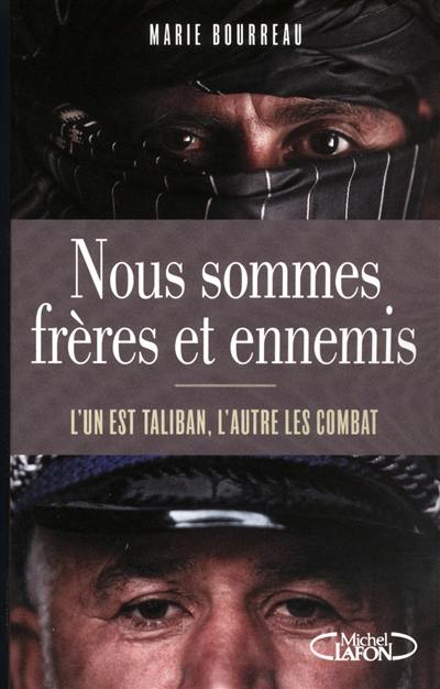 Nous sommes frères et ennemis : l'un est taliban, l'autre les combat