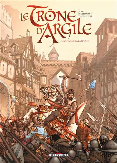 Le trône d'argile. Vol. 1. Le chevalier à la hache