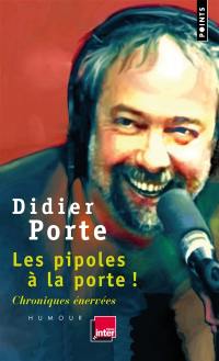 Les pipoles à la porte ! : chroniques énervées du Fou du roi et de la matinale de France Inter