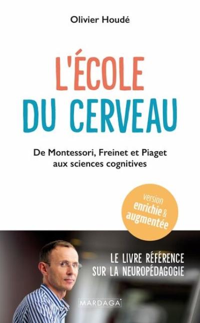 L'école du cerveau : de Montessori, Freinet et Piaget aux sciences cognitives