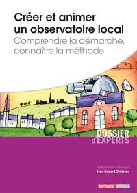 Créer et animer un observatoire local : comprendre la démarche, connaître la méthode