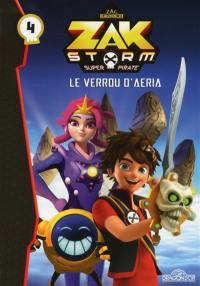 Zak Storm, super pirate. Vol. 4. Le verrou d'Aeria