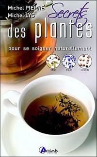 Secrets des plantes : pour se soigner naturellement