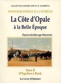 La Côte d'Opale à la Belle Epoque. Vol. 2. D'Equihen à Berck