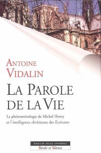 La parole de la vie : la phénoménologie de Michel Henry et l'intelligence chrétienne des Écritures