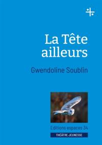 La tête ailleurs : théâtre