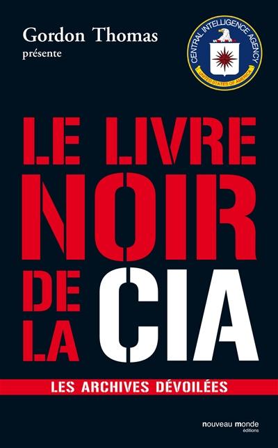 Le livre noir de la CIA : les archives dévoilées