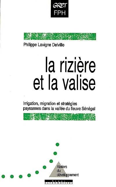 La rizière et la valise : irrigation, migration et stratégies paysannes dans la vallée du fleuve Sénégal