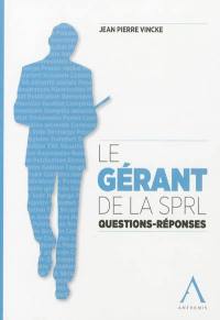 Le gérant de la SPRL : questions-réponses