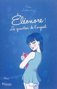 Eléonore. Vol. 1. Le quartier de l'orgueil