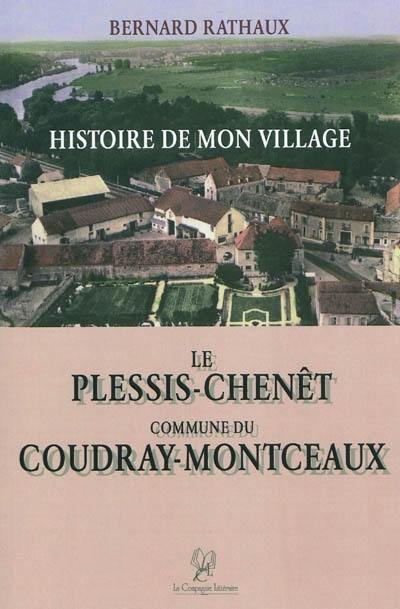 Histoire de mon village, Le Plessis-Chenêt : commune du Coudray-Montceaux