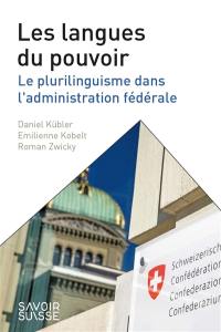 Les langues du pouvoir : plurilinguisme dans l'administration fédérale