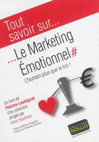 Le marketing émotionnel : l'humain plus que le fric !