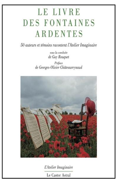 Le livre des fontaines ardentes : 55 auteurs et artistes racontent l'Atelier imaginaire