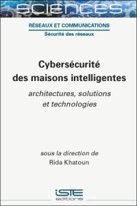 Cybersécurité des maisons intelligentes : architectures, solutions et technologies