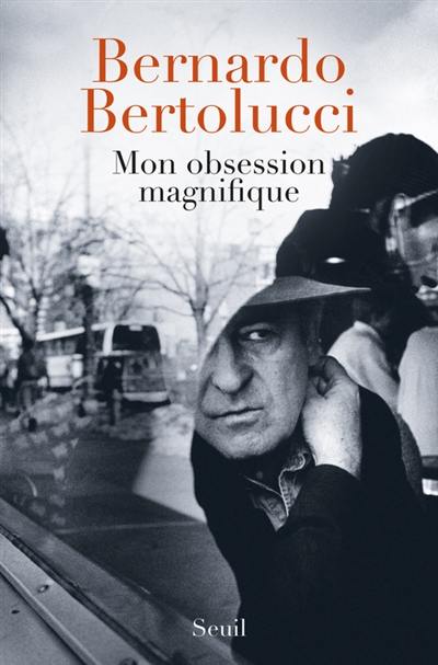 Mon obsession magnifique : écrits, souvenirs, interventions : 1962-2010