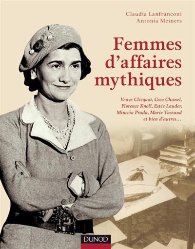 Femmes d'affaires mythiques et pionnières : le talent des idées et du courage