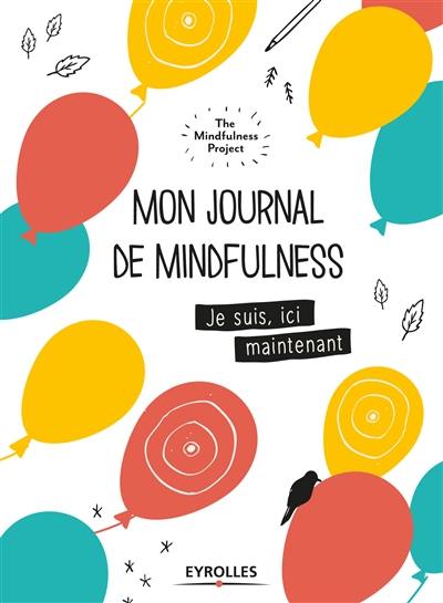 Mon journal de mindfulness : je suis, ici, maintenant