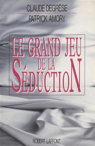 Le Grand jeu de la séduction