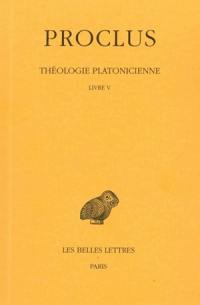 Théologie platonicienne. Vol. 5. Livre V