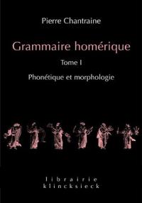 Grammaire homérique. Vol. 1. Phonétique et morphologie