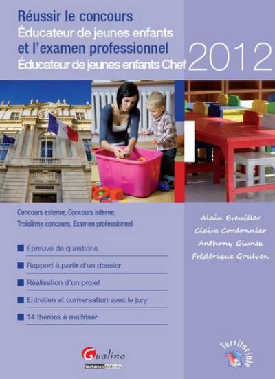 Réussir le concours éducateur de jeunes enfants et l'examen professionnel éducateur de jeunes enfants chef : 2012 : concours externe, concours interne, troisième concours, examen professionnel