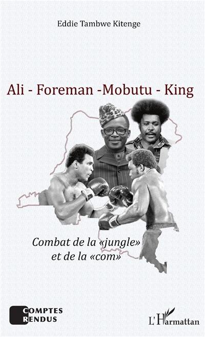 Ali, Foreman, Mobutu, King : combat de la "jungle" et de la "com"