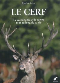 Le cerf : le reconnaître et le suivre tout au long de sa vie