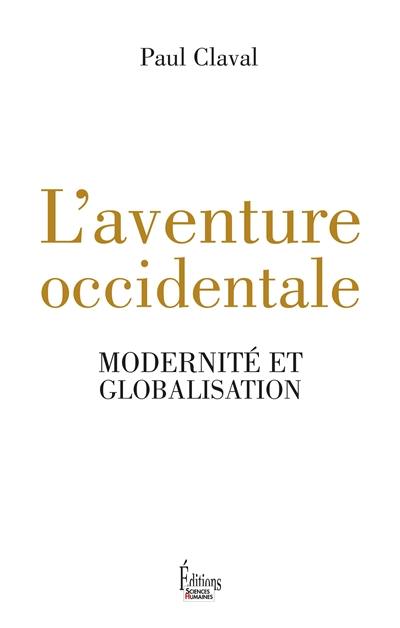 L'aventure occidentale : modernité et globalisation