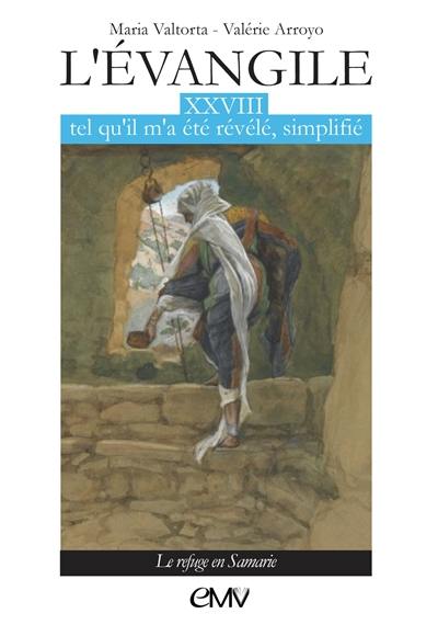 L'Evangile tel qu'il m'a été révélé, simplifié. Vol. 28. Le refuge en Samarie