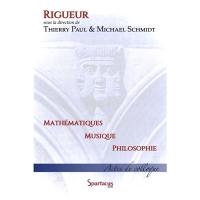 Rigueur : mathématiques, musique, philosophie