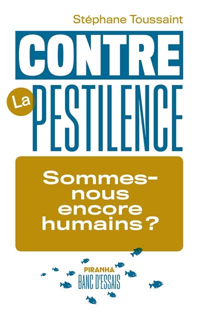 Contre la pestilence : sommes-nous encore humains ?