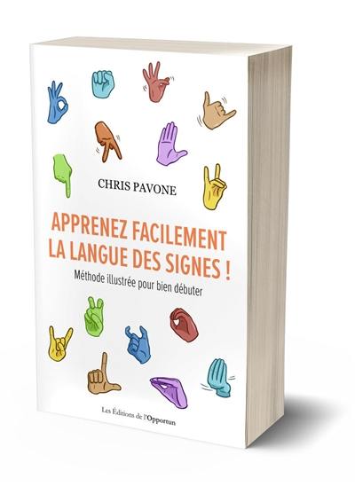 Apprenez facilement la langue des signes ! : méthode illustrée pour bien débuter