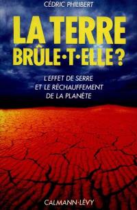 La Terre brûle-t-elle ? : l'effet de serre et de réchauffement de la planète