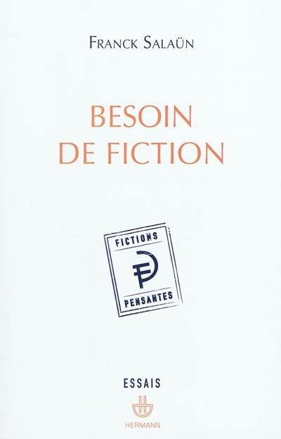 Besoin de fiction : sur l'expérience littéraire de la pensée et le concept de fiction pensante