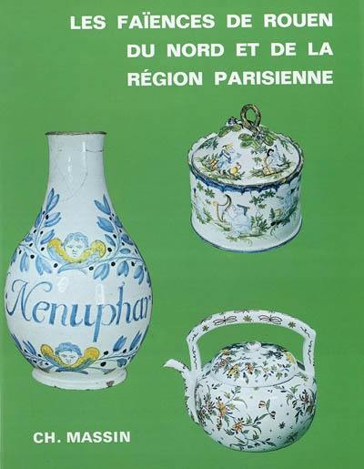 Les faïences de Rouen, du nord de la France et de la région parisienne