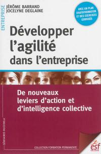 Développer l'agilité dans l'entreprise : de nouveaux leviers d'action et d'intelligence collective