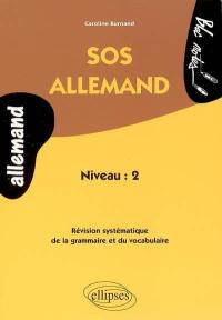 SOS allemand, niveau 2 : révision systématique de la grammaire et du vocabulaire