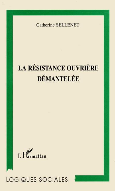 La résistance ouvrière démantelée