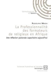 La professionnalité des formateurs de religieux en Afrique : une réflexion pastorale capacitaire aujourd'hui