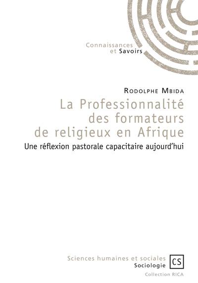 La professionnalité des formateurs de religieux en Afrique : une réflexion pastorale capacitaire aujourd'hui