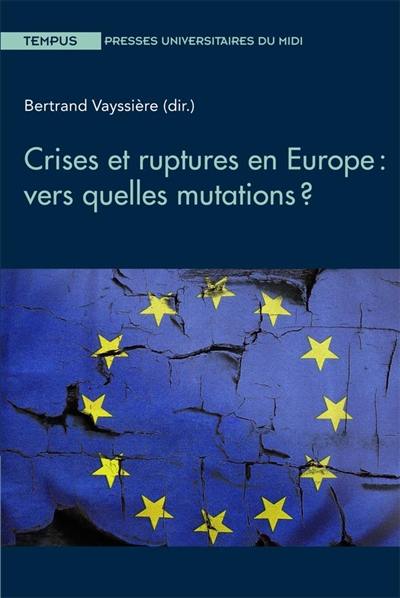 Crises et ruptures en Europe : vers quelles mutations ?