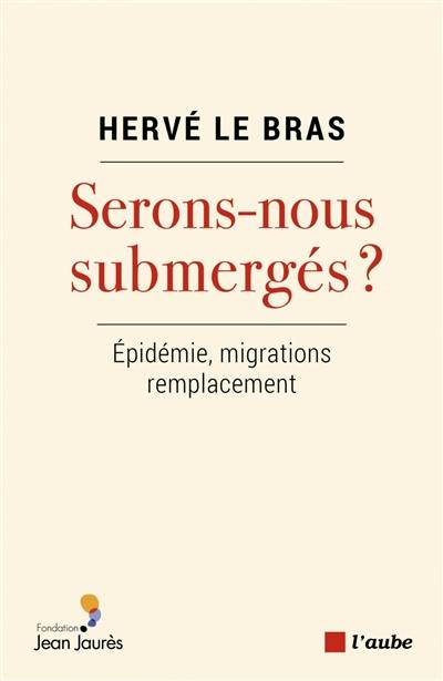 Serons-nous submergés ? : épidémie, migrations, remplacement